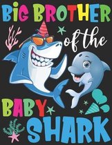 Big Brother Of The Baby Shark: Funny Big Brother Shark Gift Notebook - Shark Birthday Gifts - Funny Matching Family Birthday Outfits
