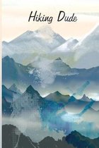 Hiking Dude: Hiking Notebook - a stylish, colorful and inspirational journal cover with 120 blank, lined pages.