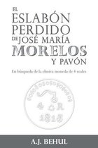 El eslabon perdido de Jose Maria Morelos y Pavon