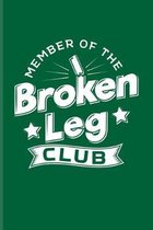 Member Of The Broken Leg Club: Get Well Soon Quotes Journal - Notebook For After Surgery, Operation, Surgical Ambulatory Center, Physiotherapy & Reha