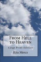 From Hell to Heaven: Large Print Edition