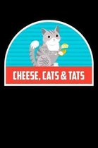 Cheese, Cats & Tats: Funny Notebook for Cat Owners and Tattoo Lovers