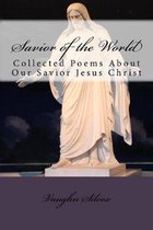 Savior of the World: Collected Poems About Our Savior Jesus Christ