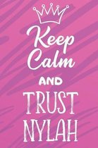 Keep Calm And Trust Nylah: Funny Loving Friendship Appreciation Journal and Notebook for Friends Family Coworkers. Lined Paper Note Book.
