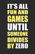 It's all fun and games until someone divides by zero: 6x9 lined notebook