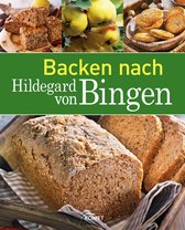 Gesund mit Hildegard von Bingen - Backen nach Hildegard von Bingen