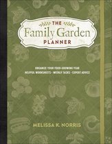 The Family Garden Planner Organize Your FoodGrowing Year Helpful Worksheets Weekly Tasks Expert Advice