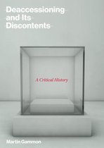 Deaccessioning and Its Discontents – A Critical History