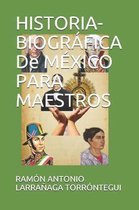 HISTORIA-BIOGR�FICA De M�XICO PARA MAESTROS