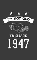 I'm Not Old I'm Classic 1947