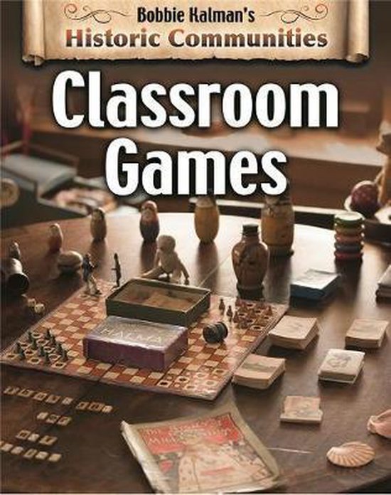Historic Communities Classroom Games (revised edition), Bobbie Kalman