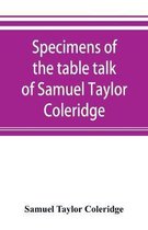 Specimens of the table talk of Samuel Taylor Coleridge