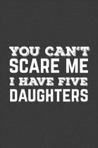 You Can't Scare Me I Have Five Daughters