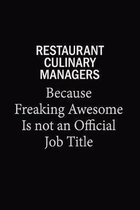 Restaurant Culinary Managers Because Freaking Awesome Is Not An Official Job Title: 6x9 Unlined 120 pages writing notebooks for Women and girls