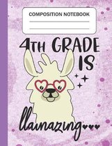 4th Grade is Llamazing - Composition Notebook: Wide Ruled Lined Journal for Llama Lovers Fourth Grade Students Kids and Llama teachers Appreciation Gi
