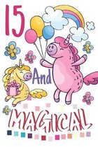 15 And Magical: Birthday Unicorn Sketchpad For Girls - 15 Years Old Birthday Gifts - Sketchbook To Draw And Sketch In