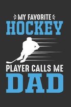 My Favorite Hockey Player Calls Me Dad: A Blank Lined Journal Composition Notebook to Take Notes, To-do List and Notepad - A Great Gift for Ice Hockey