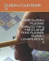 1000 Sudoku Puzzles: Easy to Very Hard Large Print Puzzles: Sudoku Lovers BOOK 3