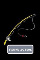 Fishing Log Book: Notebook For The Serious Fisherman To Record Fishing Trip Experiences