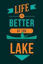 Life is Better At The Lake: 6x9 Inch Fishing Book - Fisher - Fishing Book For Every Fisher - To Record The Weather - Date - Fish Species Aaand Mor