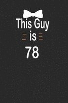 This guy is 78: funny and cute blank lined journal Notebook, Diary, planner Happy 78th seventy-eighth Birthday Gift for seventy eight