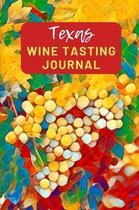 Texas Wine Tasting Journal: A Guided Log Book With Prompted Template Pages to Write iI All Your Wine Tasting Experiences