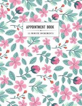 Appointment Book 15 Minute Increments: Floral & Plant Decorative - Schedule Organizer - Appointment Scheduling Book - Monday to Sunday 8 am-9pm - Pers