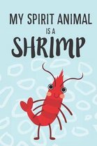My Spirit Animal Is A Shrimp