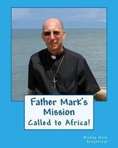 Father Mark's Mission: Called to Africa!