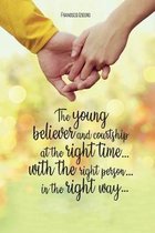 The young believer and courtship... at the right time... with the right person... in the right way