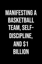 Manifesting A Basketball Team Self Discipline And 1 Billion: A soft cover blank lined journal to jot down ideas, memories, goals, and anything else th