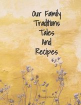 Our Family Traditions Tales And Recipes