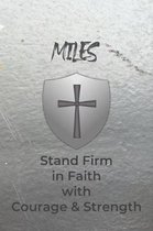 Miles Stand Firm in Faith with Courage & Strength: Personalized Notebook for Men with Bibical Quote from 1 Corinthians 16:13
