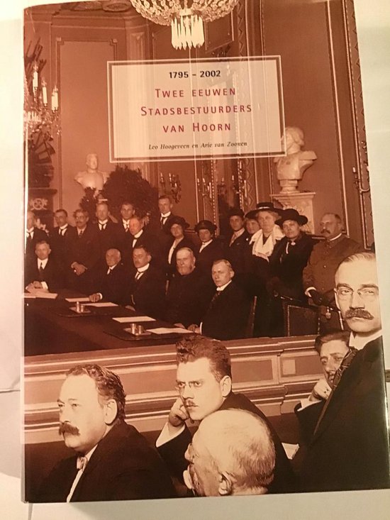 2 eeuwen stedelijke bestuurders van Hoorn 1795-2002 - cover