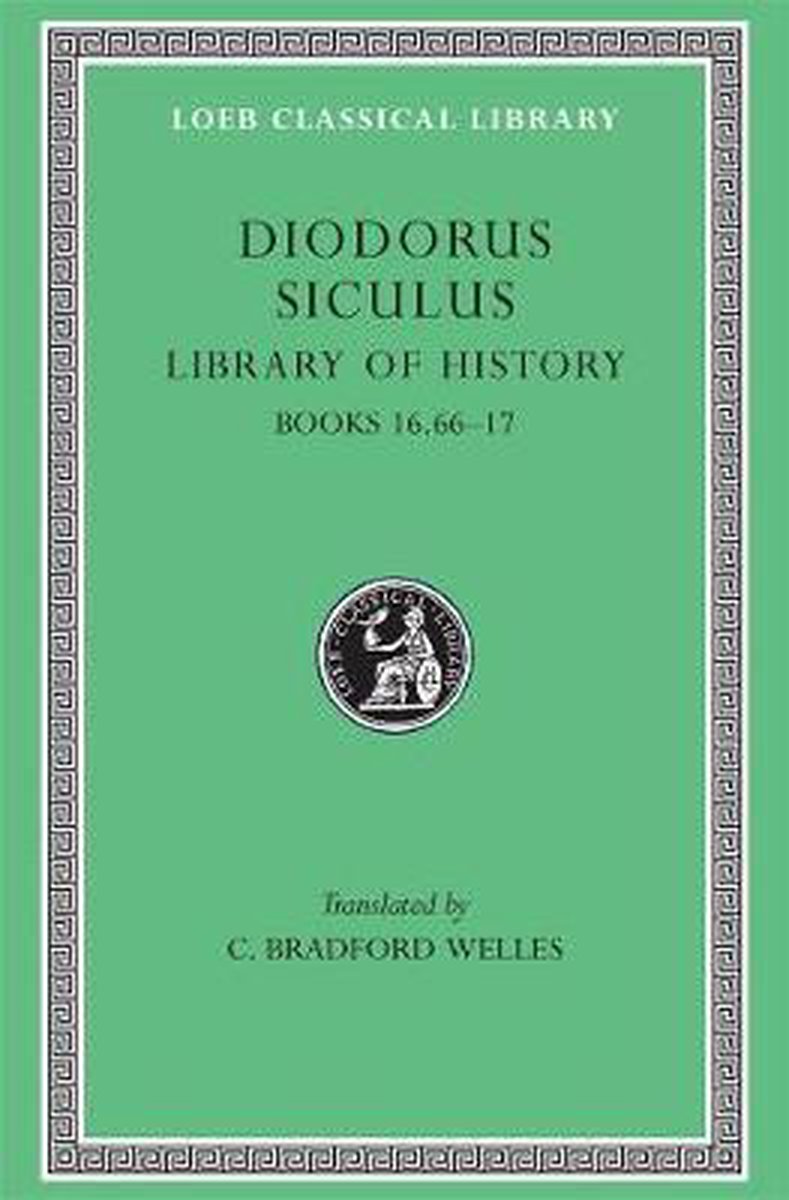 Library of History - Books XVI,66- XVII L422 V 8 (Trans. Welles)(Greek) - Diodorus Siculus
