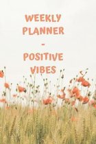 Weekly Planner - Positive Vibes: easy to use - Flower Floral Design for woman and girls