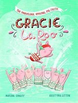 Marvelous, Amazing, Pig-Tastic Gracie LaRoo!