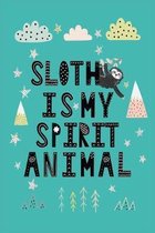 Sloth Is My Spirit Animal: Best sloth notebook college ruled for girls and women. Best sloth notebook for girls which is useful for daily college