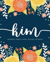 Kim: Notebook - Libreta - Cahier - Taccuino - Notizbuch: 110 pages paginas seiten pagine: Modern Florals First Name Noteboo