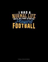 I Had A Normal Life Until My Kids Started Playing Football: Cornell Notes Notebook
