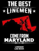 The Best Linemen Come From Maryland Lineman Log Book: Great Logbook Gifts For Electrical Engineer, Lineman And Electrician, 8.5 X 11, 120 Pages White