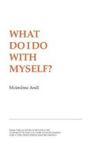 What Do I Do With Myself?