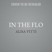 In the Flo Lib/E: Unlock Your Hormonal Advantage and Revolutionize Your Life