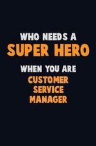 Who Need A SUPER HERO, When You Are Customer Service Manager