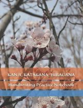 Kanji, Katakana, Hiragana Handwriting Practice Notebook: Japanese Hand Lettering Style Exercise Worksheets