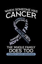 When Someone Has Cancer the Whole Family Does Too Stomach Cancer Awareness: Gastric Notebook to Write in, 6x9, Lined, 120 Pages Journal