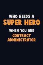 Who Need A SUPER HERO, When You Are Contract Administrator