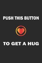 Push this button to get a hug: Notizbuch mit lustigem Spruch f�r Spass Versteher & Komiker - Karo - A5 - 120 Seiten