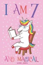 Unicorn Journal I am 7 and Magical: A Happy Birthday 7 Years Old Unicorn Journal Notebook for Kids, with MORE UNICORNS INSIDE Drawing Sketchbook for G