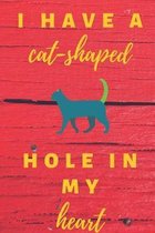 I have a cat shaped hole in my heart: Cat Primary Composition Ruled Pages Notebook Journal